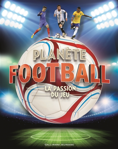 Planète football : la passion du jeu
