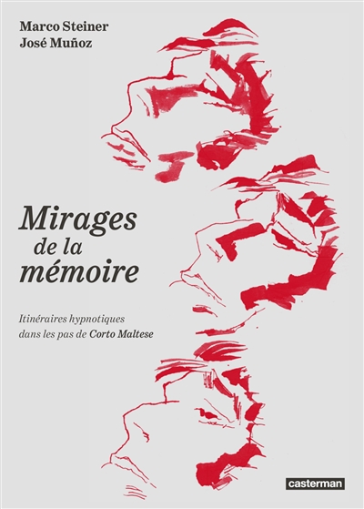 Corto Maltese, Les mirages de la mémoire : itinéraires hypnotiques dans les pas de Corto Maltese