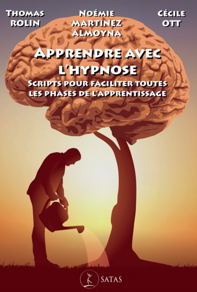Apprendre avec l'hypnose : scripts pour faciliter toutes les phases de l'apprentissage